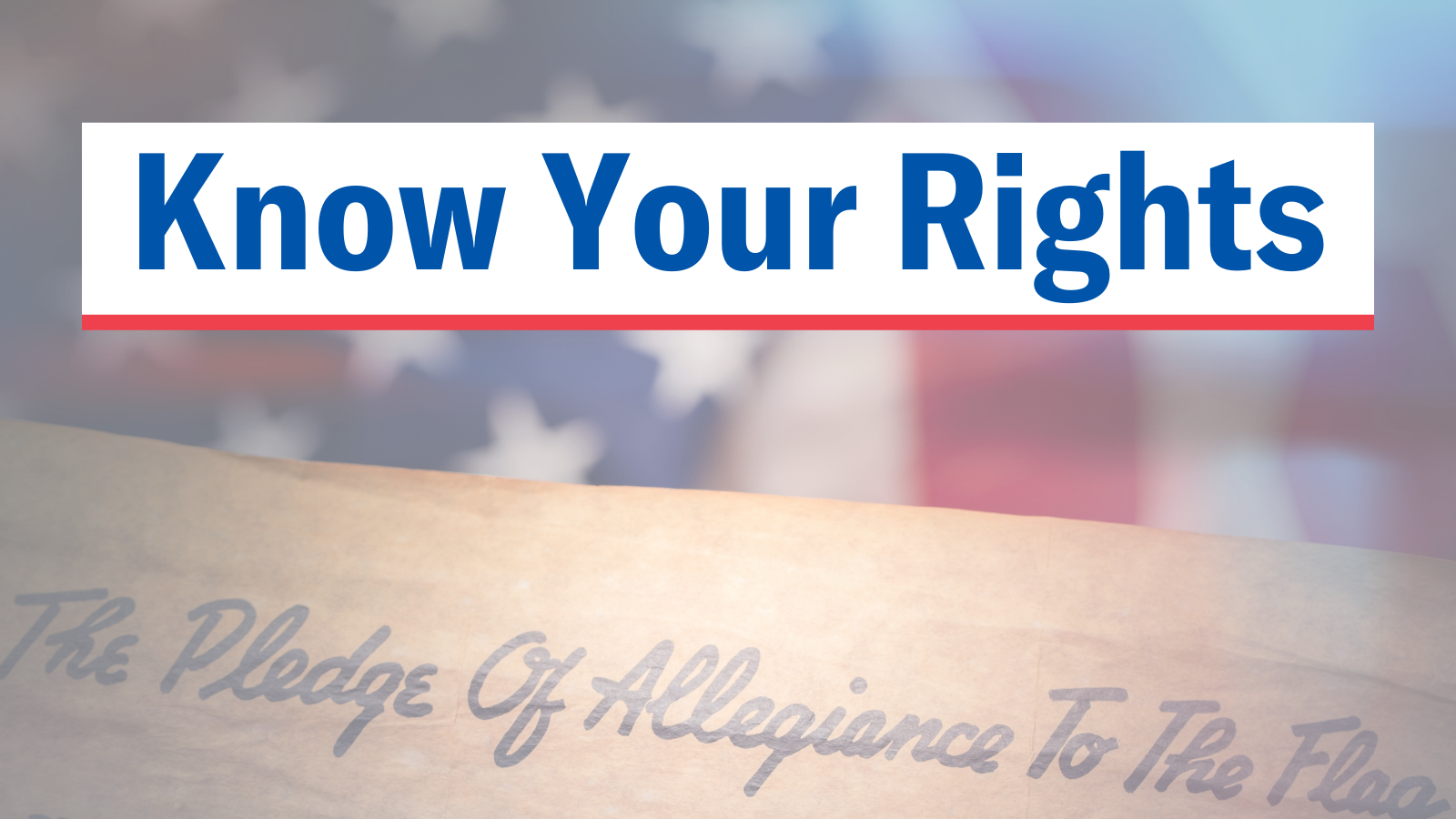 Know Your Rights_Pledge of Allegiance