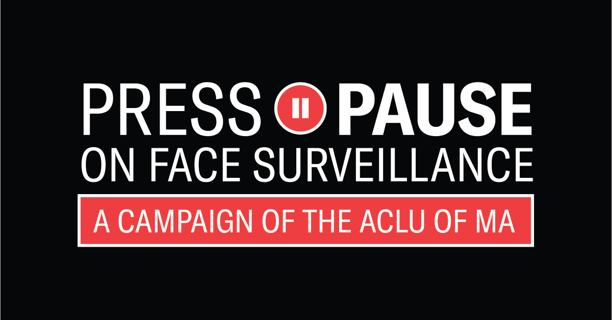 Press Pause on Face Surveillance: A campaign of the ACLU of MA